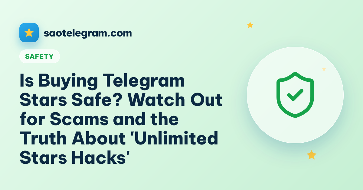 Is Buying Telegram Stars Safe? Watch Out for Scams and the Truth About 'Unlimited Stars Hacks'