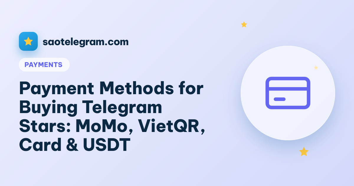Payment Methods for Buying Telegram Stars: MoMo, VietQR, Card & USDT