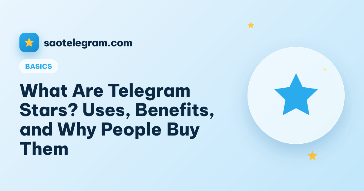 What Are Telegram Stars? Uses, Benefits, and Why People Buy Them