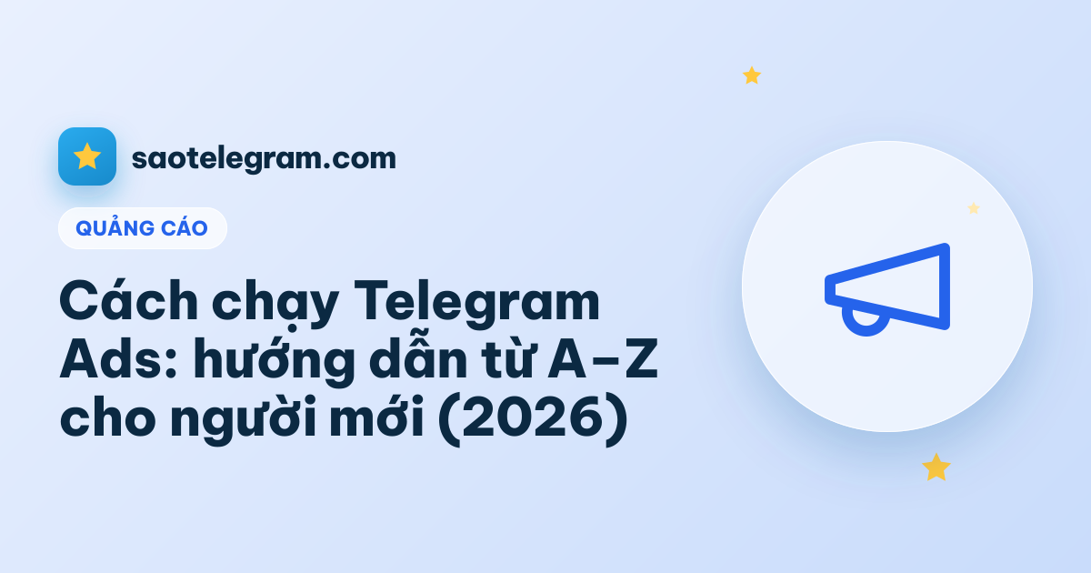 Cách chạy Telegram Ads: hướng dẫn từ A–Z cho người mới (2026)