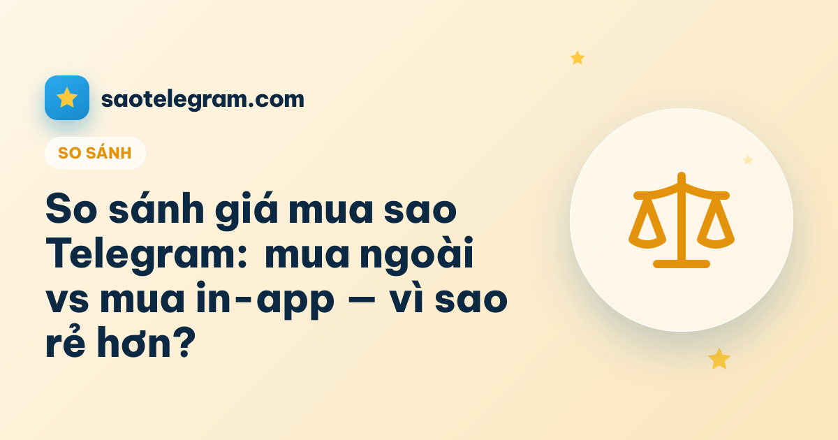 So sánh giá mua sao Telegram: mua ngoài vs mua in-app — vì sao rẻ hơn?