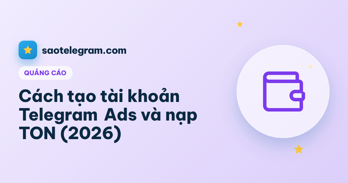 Cách tạo tài khoản Telegram Ads và nạp TON (2026)