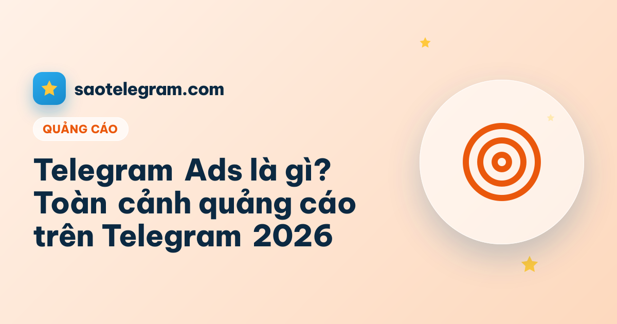 Telegram Ads là gì? Toàn cảnh quảng cáo trên Telegram 2026